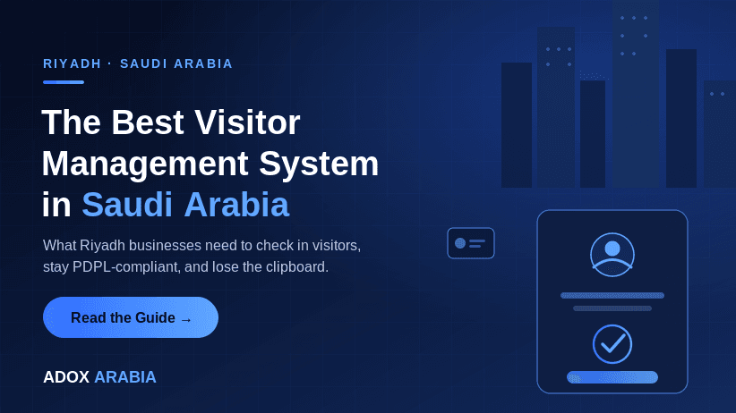 The Best Visitor Management System in Saudi Arabia: What Riyadh Businesses Actually Need in 2026